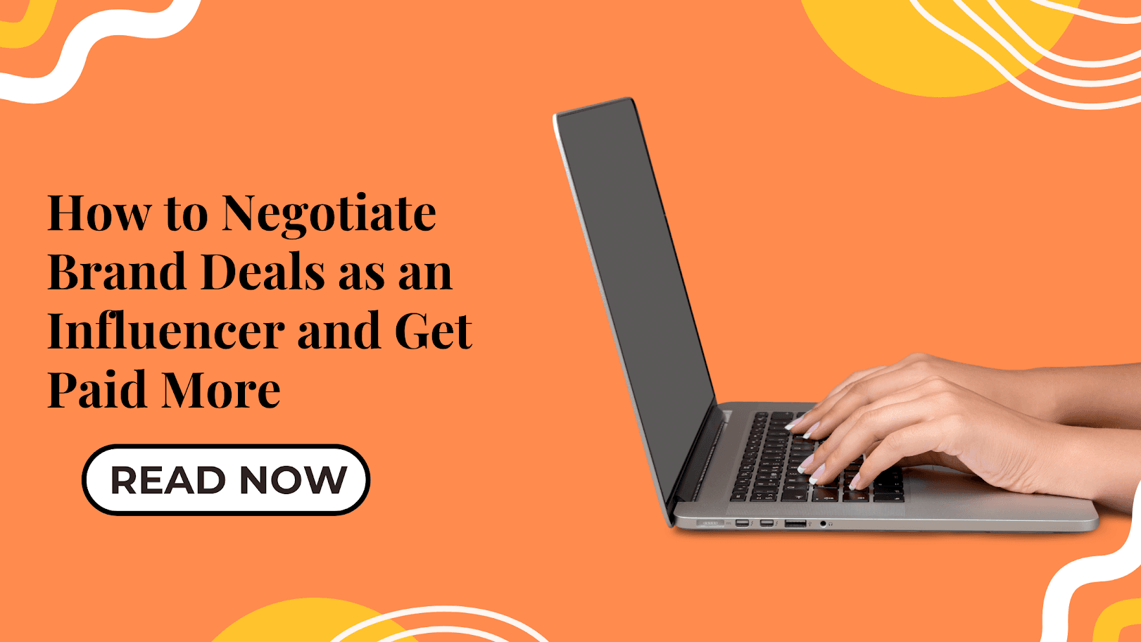How to Negotiate Brand Deals as an Influencer and Get Paid More