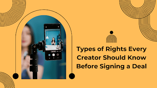 Types of Rights Every Creator Should Know Before Signing a Deal