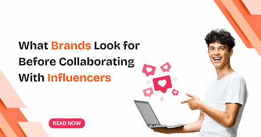 What Brands Look for Before Collaborating With Influencers