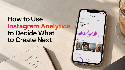 How to Use Instagram Analytics to Decide What to Create Next