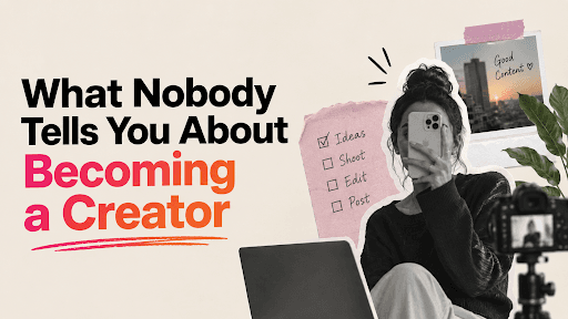 What Nobody Tells You About Becoming a Creator