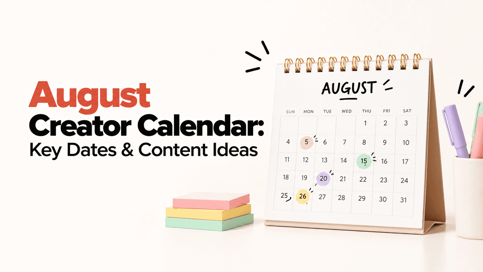 August Creator Calendar: Key Dates & Content Ideas
