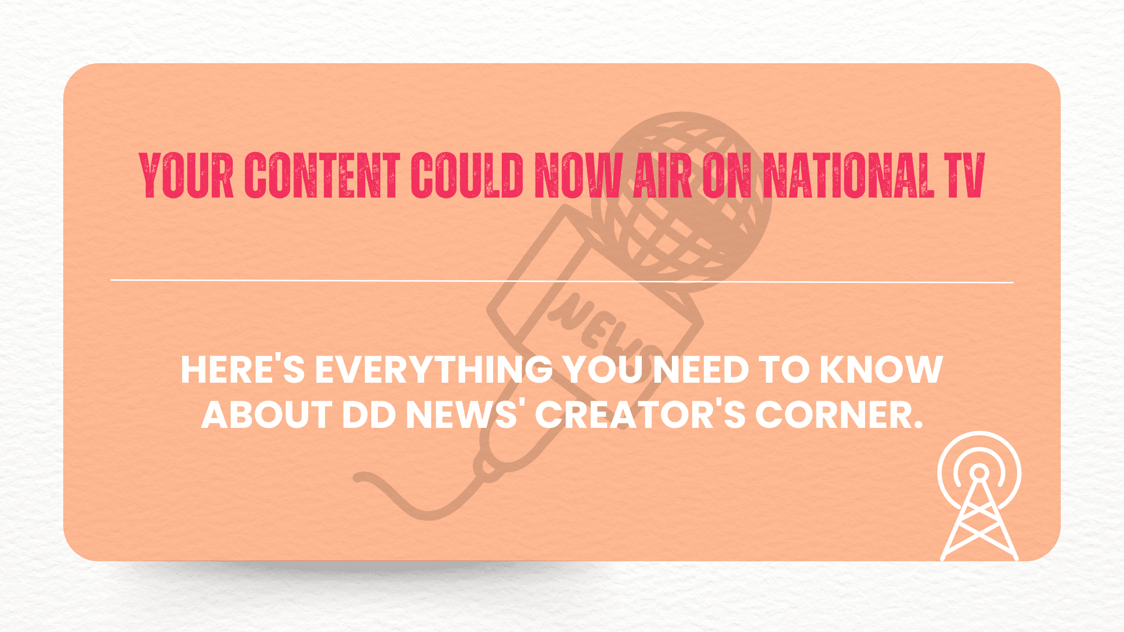 Your Content Could Now Air on National TV. Here's Everything You Need to Know About DD News' Creator's Corner.
