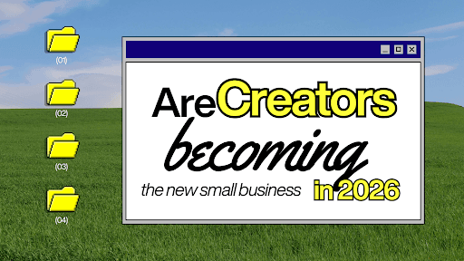 Are Creators Becoming the New Small Businesses?