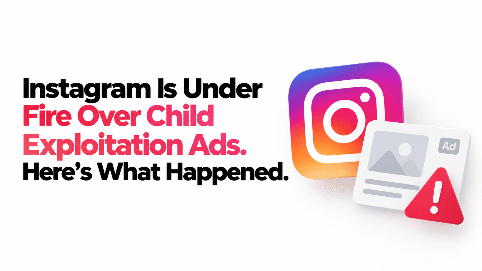 Instagram Is Under Fire Over Child Exploitation Ads. Here's What Happened.
